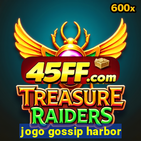 jogo gossip harbor